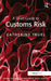 A Short Guide to Customs Risk by Catherine Truel