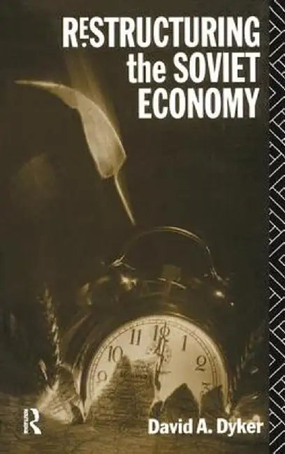 Restructuring the Soviet Economy by David A. Dyker