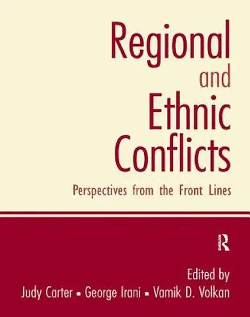 Regional and Ethnic Conflicts: Perspectives from the Front Lines by Judy Carter