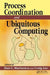 Process Coordination and Ubiquitous Computing by Dan C. Marinescu