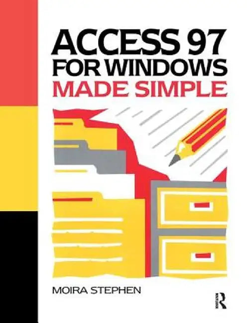 Access 97 for Windows Made Simple by MOIRA Stephen