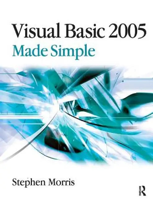 Visual Basic 2005 Made Simple by Stephen Morris