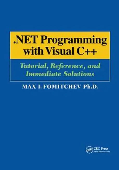 .Net Programming with Visual C++: Tutorial, Reference, and Immediate Solutions by Max Fomitchev