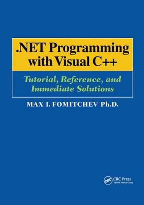 .Net Programming with Visual C++: Tutorial, Reference, and Immediate Solutions by Max Fomitchev
