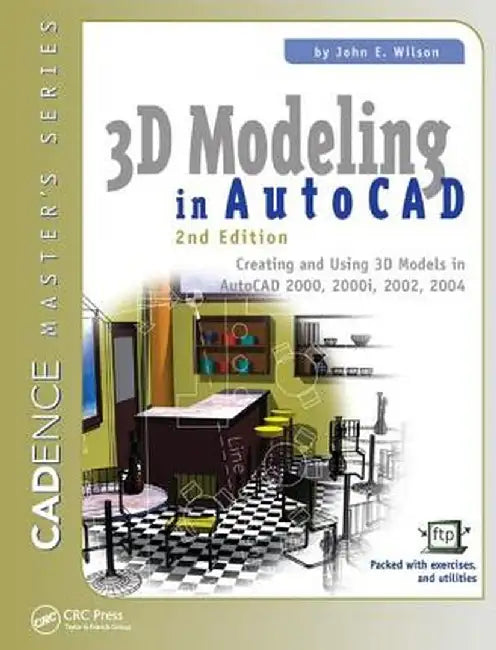 3D Modeling in AutoCAD: Creating and Using 3D Models in AutoCAD 2000, 2000i, 2002, and 2004 by John Wilson