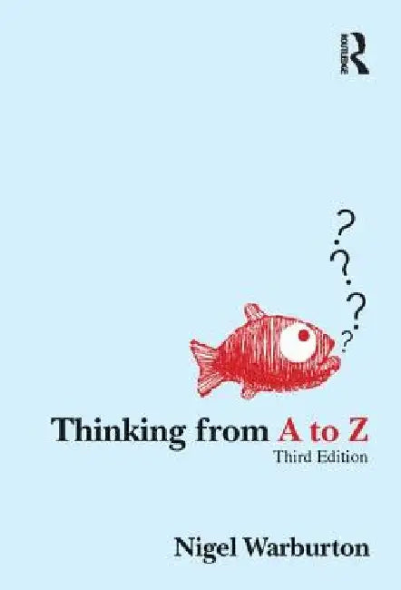 Thinking from A to Z by Nigel Warburton