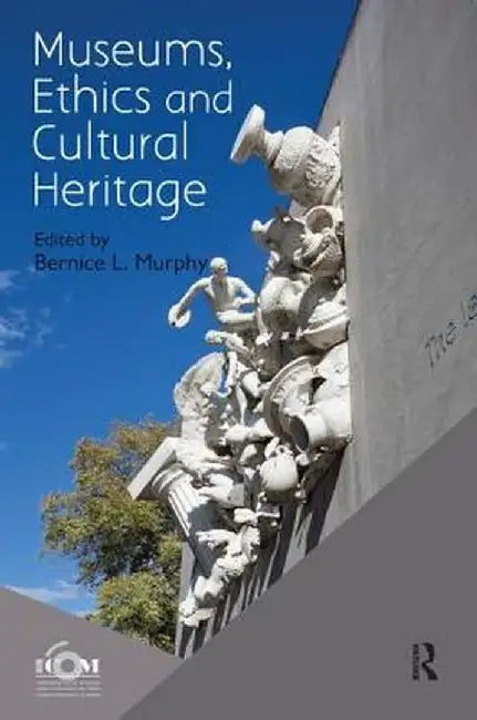 Museums, Ethics and Cultural Heritage by ICOM