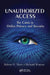 Unauthorized Access: The Crisis in Online Privacy and Security by Robert Sloan