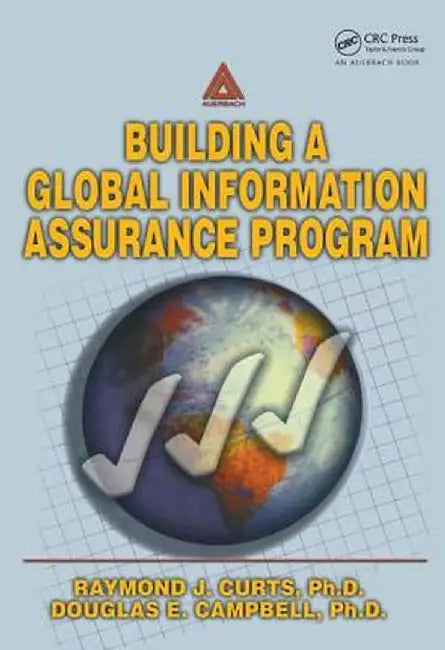 Building a Global Information Assurance Program by Raymond J Curts