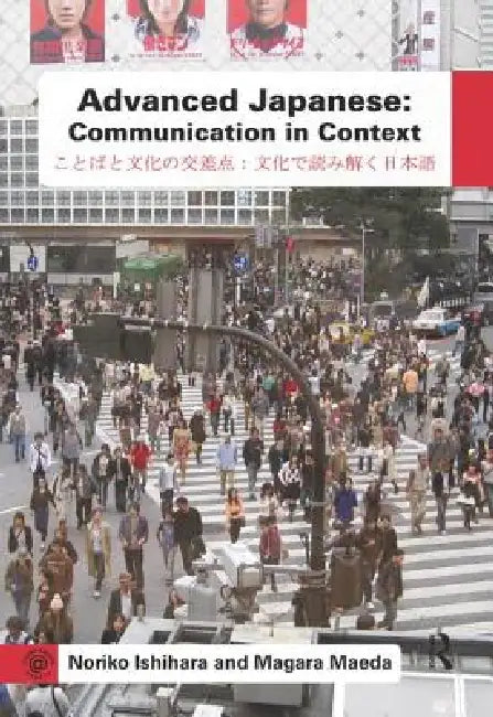 Advanced Japanese: Communication in Context by Noriko Ishihara