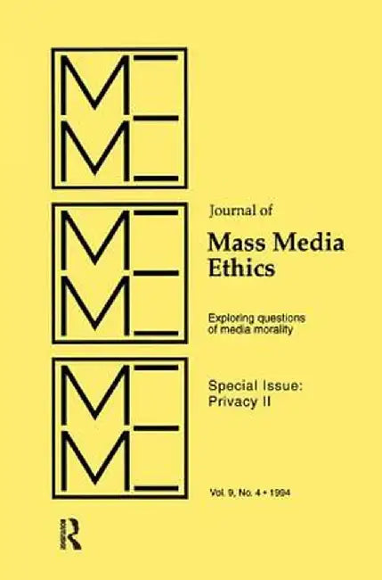 Privacy II: Exploring Questions of Media Morality: A Special Issue of the Journal of Mass Media Ethics by Jay Black