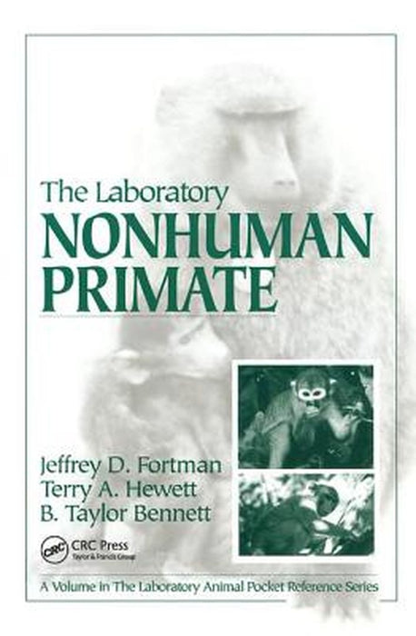 The Laboratory Nonhuman Primate by Jeffery D. Fortman