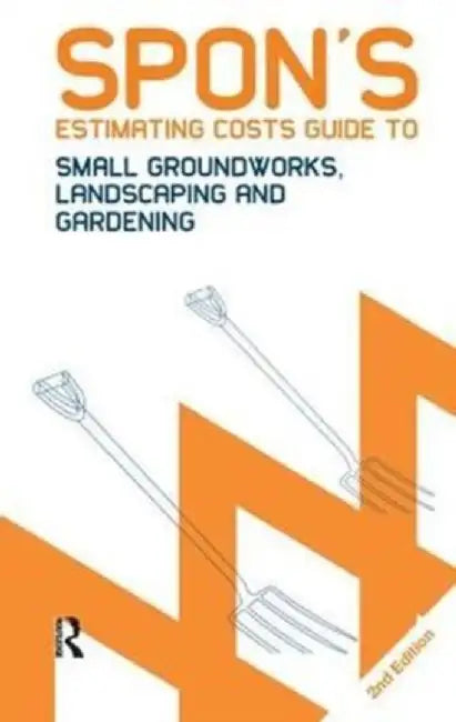 Spon's Estimating Costs Guide to Small Groundworks, Landscaping and Gardening by Bryan Spain