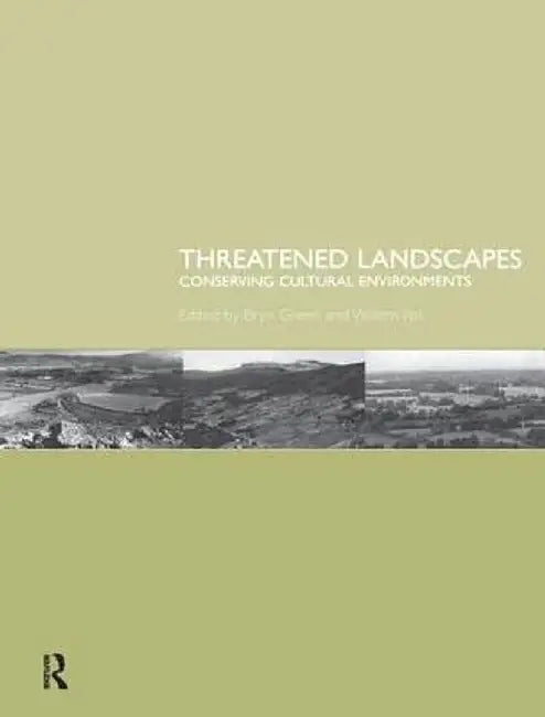 Threatened Landscapes: Conserving Cultural Environments by Bryn Green