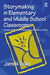 Storymaking in Elementary and Middle School Classrooms: Constructing and Interpreting Narrative Texts by Joanne M. Golden