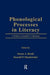 Phonological Processes in Literacy: A Tribute to Isabelle Y. Liberman by Susan A. Brady