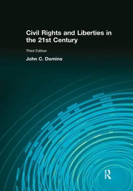 Civil Rights & Liberties in the 21st Century by John C Domino