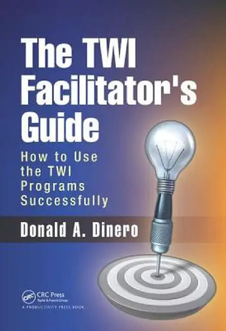 The Twi Facilitator's Guide: How to Use the Twi Programs Successfully by Donald A. Dinero