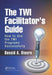 The Twi Facilitator's Guide: How to Use the Twi Programs Successfully by Donald A. Dinero