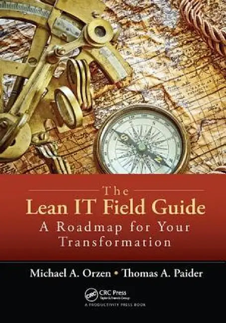 The Lean It Field Guide: A Roadmap for Your Transformation by Michael A. Orzen