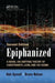 Epiphanized: A Novel on Unifying Theory of Constraints, Lean, and Six Sigma, Second Edition by Bob Sproull