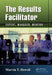 The Results Facilitator: Expert, Manager, Mentor by Marvin T. Howell