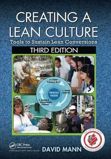 Creating a Lean Culture: Tools to Sustain Lean Conversions, Third Edition by David Mann
