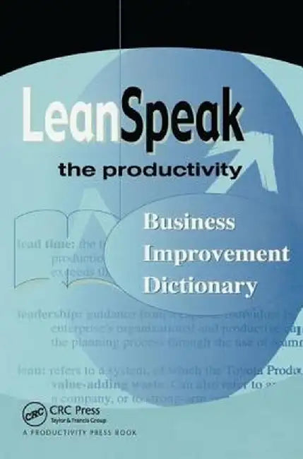 Leanspeak: The Productivity Business Improvement Dictionary by Mary A. Junewick