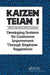 Kaizen Teian 1: Developing Systems for Continuous Improvement Through Employee Suggestions by Productivity Press Develo