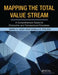 Mapping the Total Value Stream: A Comprehensive Guide for Production and Transactional Processes by Mark A. Nash