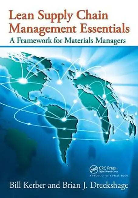 Lean Supply Chain Management Essentials: A Framework for Materials Managers by Bill Kerber
