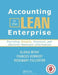 Accounting in the Lean Enterprise: Providing Simple, Practical, and Decision-Relevant Information by Gloria McVay