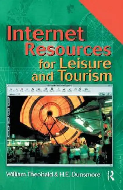 Internet Resources for Leisure and Tourism by William Theobald