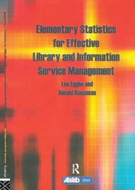 Elementary Statistics for Effective Library and Information Service Management by Leo Egghe