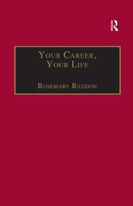 Your Career, Your Life: Career Management for the Information Professional by Rosemary Raddon