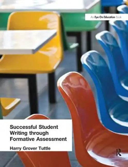 Successful Student Writing Through Formative Assessment by Harry Grover Tuttle