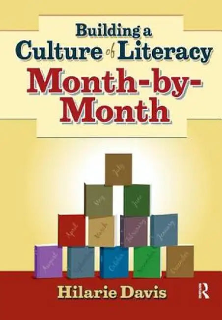 Building a Culture of Literacy Month-By-Month by Hilarie Davis