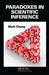 Paradoxes in Scientific Inference by Mark Chang
