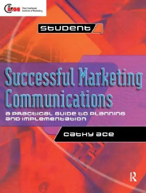 Successful Marketing Communications by Cathy Ace