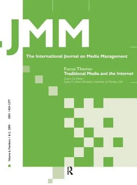 Traditional Media and the Internet: The Search for Viable Business Models: A Special Double Issue of the International Journal on Media Management by Sylvia M. Chan-Olmsted