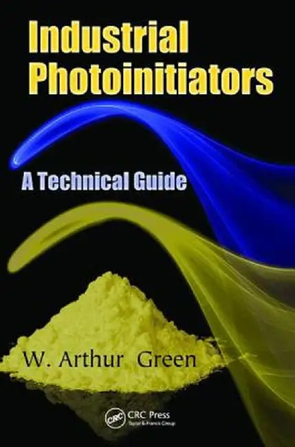 Industrial Photoinitiators: A Technical Guide by W. Arthur Green