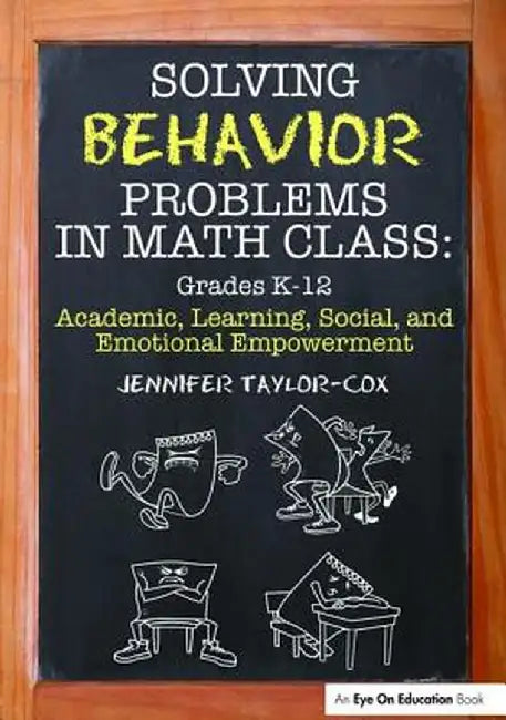 Solving Behavior Problems in Math Class: Academic, Learning, Social, and Emotional Empowerment, Grades K-12 by Jennifer Taylor-Cox