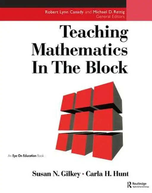 Teaching Mathematics in the Block by Carla Hunt
