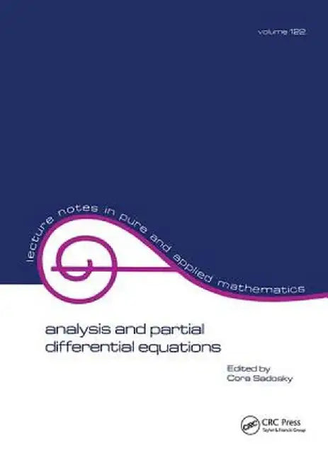 Analysis and Partial Differential Equations: A Collection of Papers Dedicated to Mischa Cotlar by Cora Sadosky