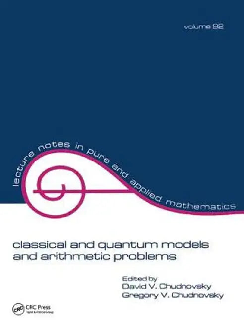 Classical and Quantum Models and Arithmetic Problems by David Chudnovsky