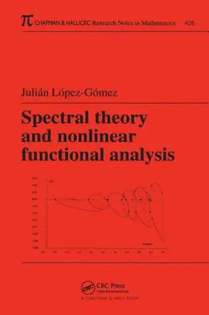 Spectral Theory and Nonlinear Functional Analysis by Julian Lopez-Gomez