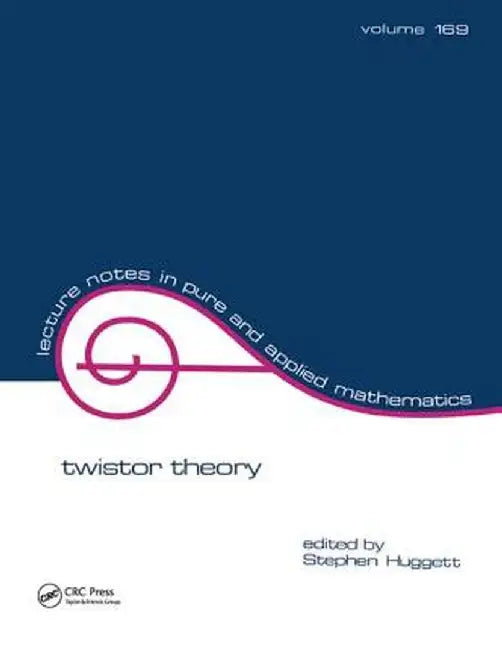 Twistor Theory by Stephen Huggett