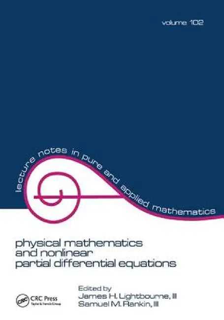 Physical Mathematics and Nonlinear Partial Differential Equations by Lightbourne