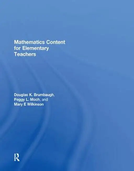 Mathematics Content for Elementary Teachers by Douglas K. Brumbaugh