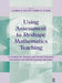 Using Assessment to Reshape Mathematics Teaching: A Casebook for Teachers and Teacher Educators, Curriculum and Staff Development Specialists by Sandra K. Wilcox